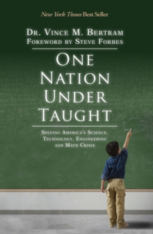 Image for One nation under-taught: solving America's science, technology, engineering & math crisis