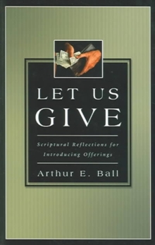 Image for Let Us Give - Scriptural Reflections for Introducing Offerings