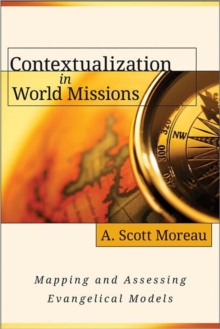 Image for Contextualization in World Missions – Mapping and Assessing Evangelical Models
