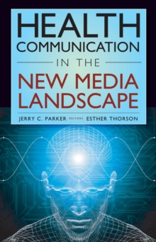 Health Communication in the New Media Landscape