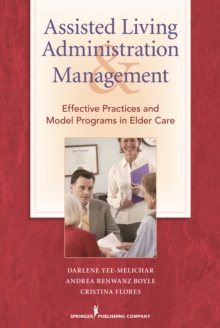 Image for Assisted living administration and management: effective practices and model programs in elder care