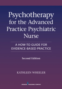 Image for Psychotherapy for the Advanced Practice Psychiatric Nurse : A How-To Guide for Evidence-Based Practice