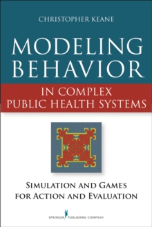 Modeling Behavior in Complex Public Health Systems