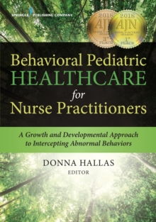 Image for Behavioral Pediatric Healthcare for Nurse Practitioners: A Growth and Developmental Approach to Intercepting Abnormal Behaviors