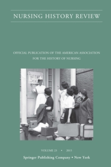 Image for Nursing History Review, Volume 23 : Official Journal of the American Association for the History of Nursing