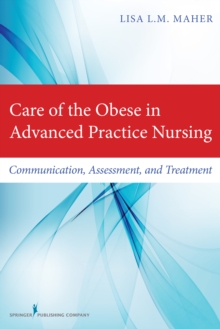 Image for Care of the obese in advanced practice nursing: communication, assessment, and treatment