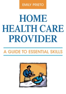 Image for Home health care provider: a guide to essential skills