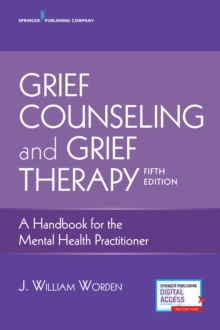 Image for Grief counselling and grief therapy  : a handbook for the mental health practitioner