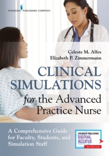 Image for Clinical Simulations for the Advanced Practice Nurse : A Comprehensive Guide for Faculty, Students, and Simulation Staff