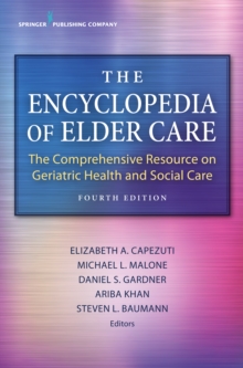 Image for The encyclopedia of elder care: the comprehensive resource on geriatric health and social care