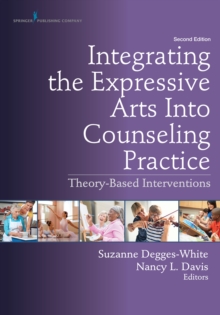 Image for Integrating the Expressive Arts Into Counseling Practice, Second Edition: Theory-Based Interventions