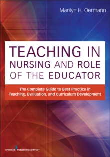 Image for Teaching in nursing and role of the educator: the complete guide to best practice in teaching, evaluation, and curriculum development