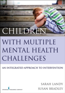 Image for Children with multiple mental health challenges  : an integrated approach to intervention
