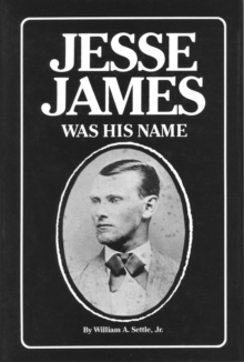 Jesse James Was His Name