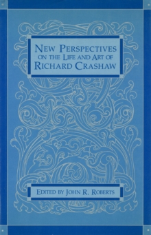 New Perspectives on the Life and Art of Richard Crashaw