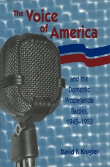 Image for The Voice of America and the Domestic Propaganda Battles, 1945-1953