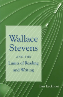 Wallace Stevens and the Limits of Reading and Writing