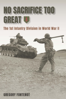 Image for No sacrifice too great: the 1st Infantry Division in World War II