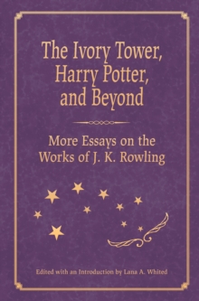 Image for The Ivory Tower, Harry Potter, and Beyond: More Essays on the Works of J. K. Rowling