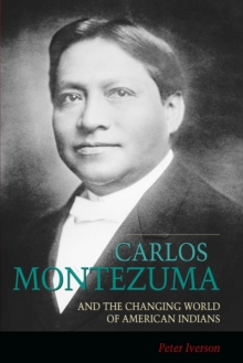 Image for Carlos Montezuma and the Changing World of American Indians