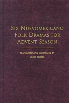 Image for Six Nuevomexicano Folk Dramas for Advent Season