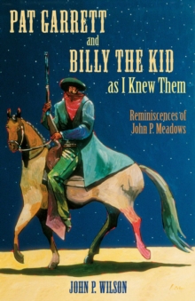 Image for Pat Garrett and Billy the Kid as I Knew Them: Reminiscences of John P. Meadows