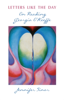 Image for Letters Like the Day : On Reading Georgia O'Keeffe
