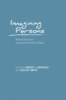 Image for Imagining Persons : Robert Duncan's Lectures on Charles Olson