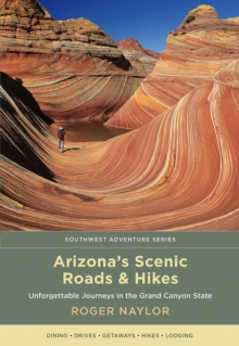 Image for Arizona's Scenic Roads and Hikes : Unforgettable Journeys in the Grand Canyon State