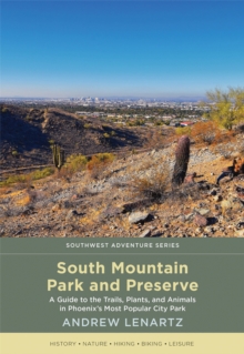 Image for South Mountain Park and Preserve  : a guide to the trails, plants, and animals in Phoenix's most popular city park