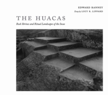 Image for The Huacas : Rock Shrines and Ritual Landscapes of the Incas