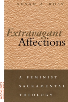 Image for Extravagant affections  : a feminist sacramental theology