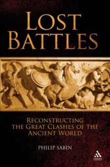Image for Lost battles: reconstructing the great clashes of the ancient world