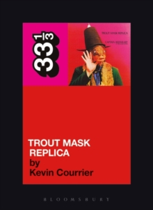 Captain Beefheart’s Trout Mask Replica