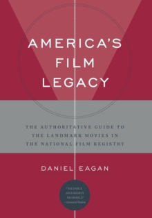 America’s Film Legacy: The Authoritative Guide to the Landmark Movies in the National Film Registry