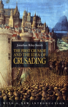 Image for The First Crusade and the Idea of Crusading 2nd Edition