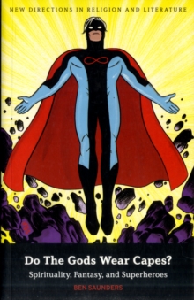 Image for Do the gods wear capes?  : spirituality, fantasy, and superheroes
