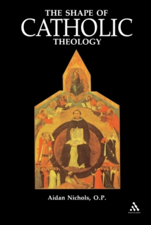 Image for Shape of Catholic Theology: An Introduction To Its Sources, Principles, And History