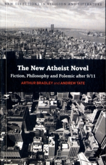 Image for The new atheist novel  : fiction, philosophy and polemic after 9/11