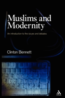 Image for Muslims and modernity  : an introduction to the issues and debates