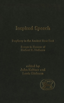Image for Inspired speech  : prophecy in the ancient Near East, essays in honor of Herbert B. Huffmon