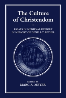 Image for The Culture of Christendom: essays in medieval history in in commemoration of Denis L.T. Bethell