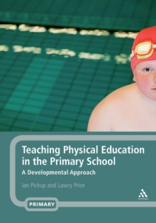 Image for Teaching physical education in the primary school  : a developmental approach