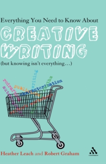 Image for Everything you need to know about creative writing  : (but knowing isn't everything...)