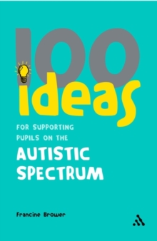 Image for 100 Ideas for Supporting Pupils on the Autistic Spectrum