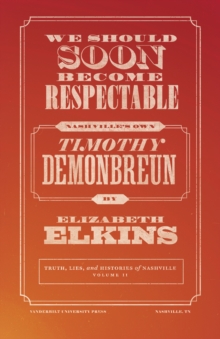 Image for We Should Soon Become Respectable: Nashville's Own Timothy Demonbreun