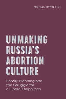Image for Unmaking Russia's Abortion Culture
