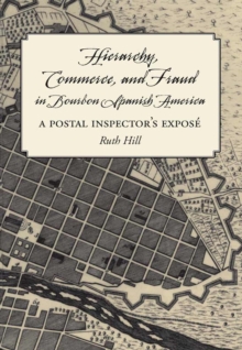 Hierarchy, Commerce, and Fraud in Bourbon Spanish America