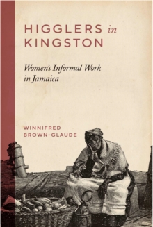 Image for Higglers in Kingston  : women's informal work in Jamaica