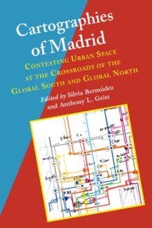 Image for Cartographies of Madrid: Contesting Urban Space at the Crossroads of the Global South and Global North